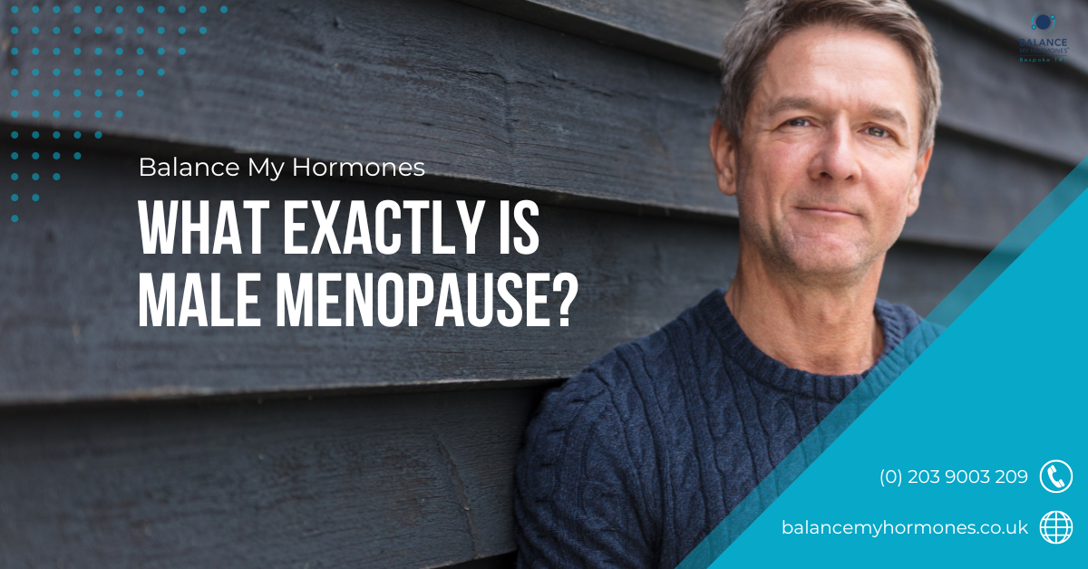 What Exactly Is Male Menopause Balance My Hormones