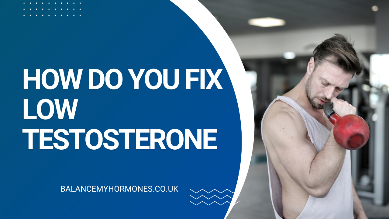 How Do You Fix Low Testosterone? 6 Proven Ways to Increase Testosterone
