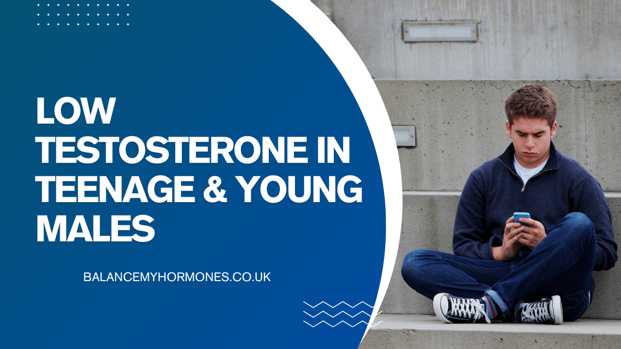 Low Testosterone in Teenage & Young Males