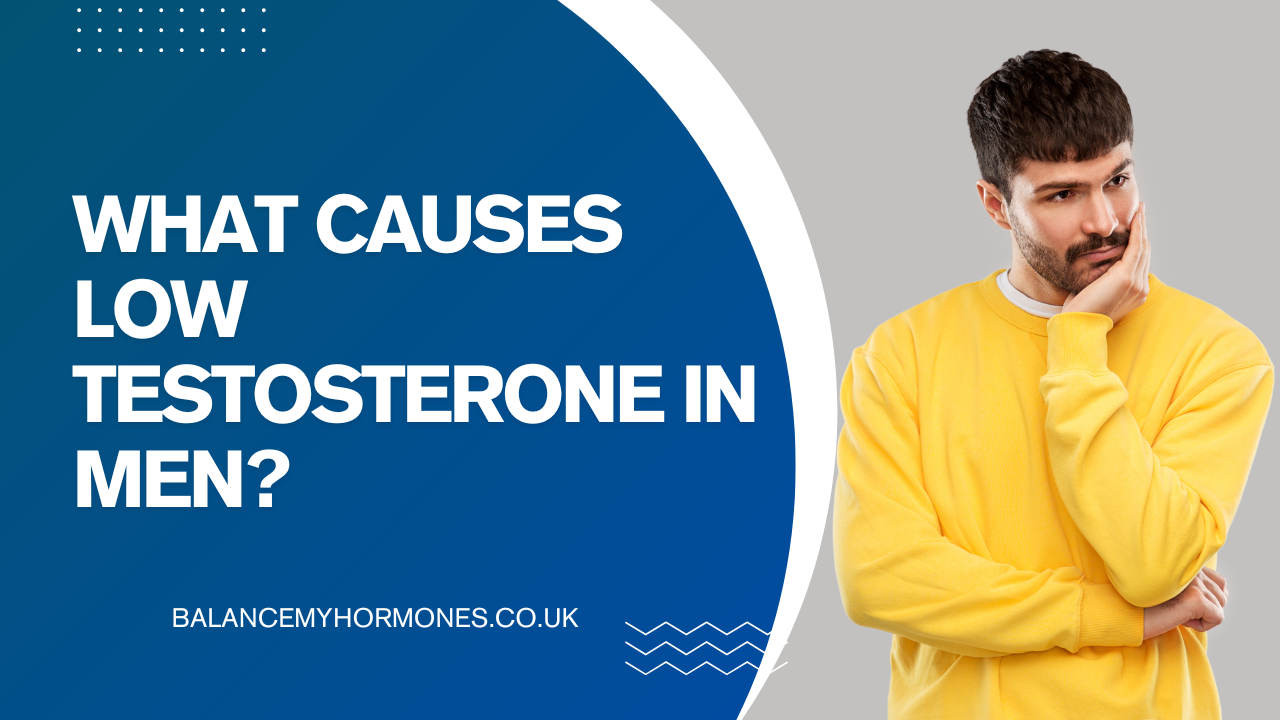What Causes Low Testosterone in Men?