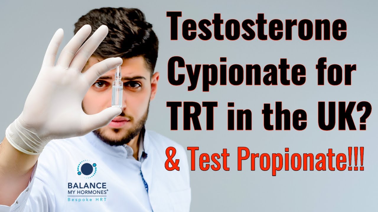 Testosterone Cypionate for TRT in the UK and Test Propionate Balance