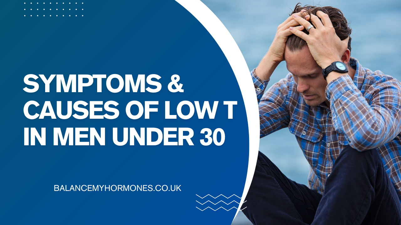 Symptoms & Causes of Low Testosterone in Men Under 30