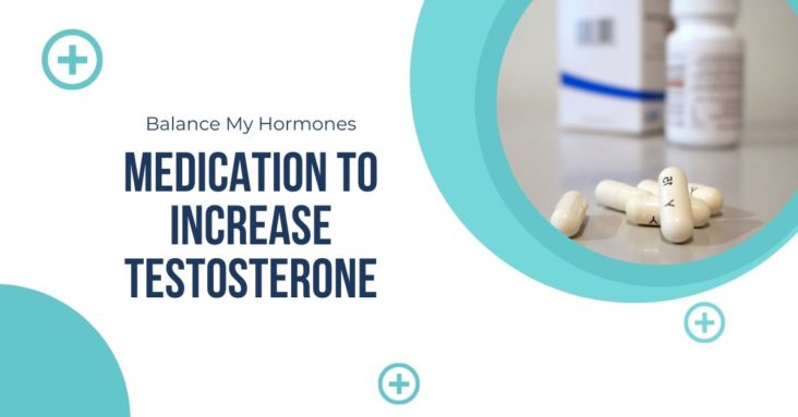 Medication To Increase Testosterone