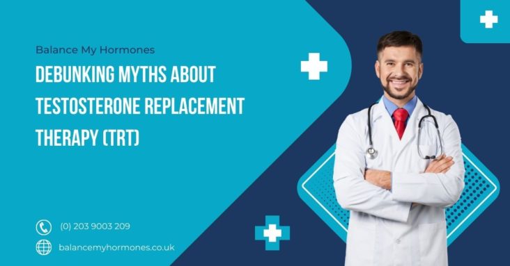 Debunking myths about Testosterone Replacement Therapy (TRT)