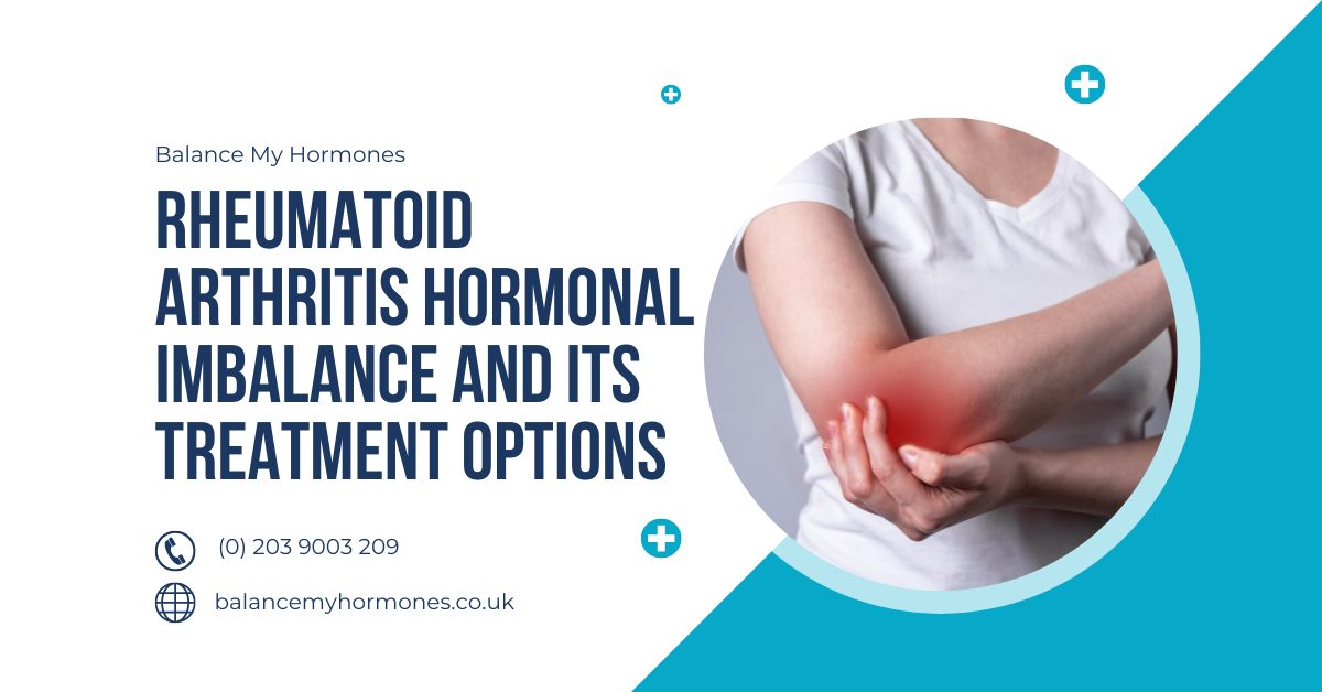 Rheumatoid Arthritis Hormonal Imbalance and Its Treatment Options