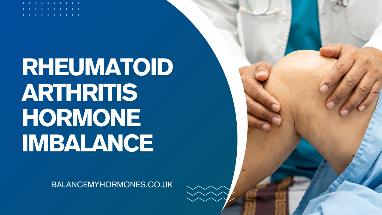 Rheumatoid Arthritis Hormone Imbalance & Its Treatment Options
