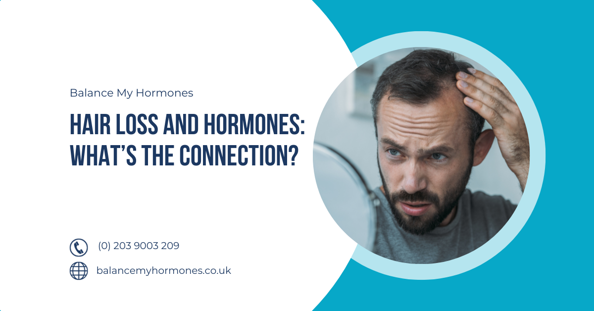 Hair Loss and Hormones : What’s the Connection?