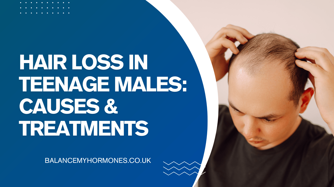 Hair Loss in Teenage Males: Causes & Treatments You Need to Know