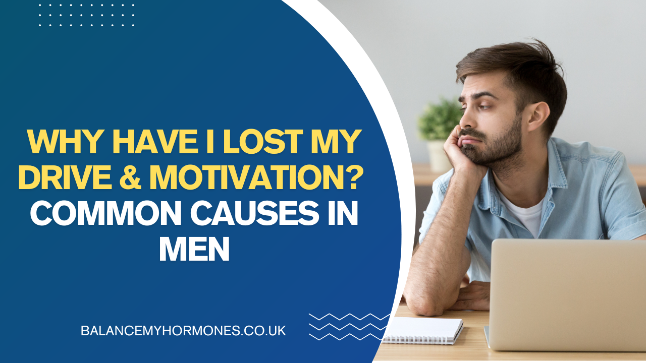 Why Have I Lost My Drive & Motivation? Common Causes in Men